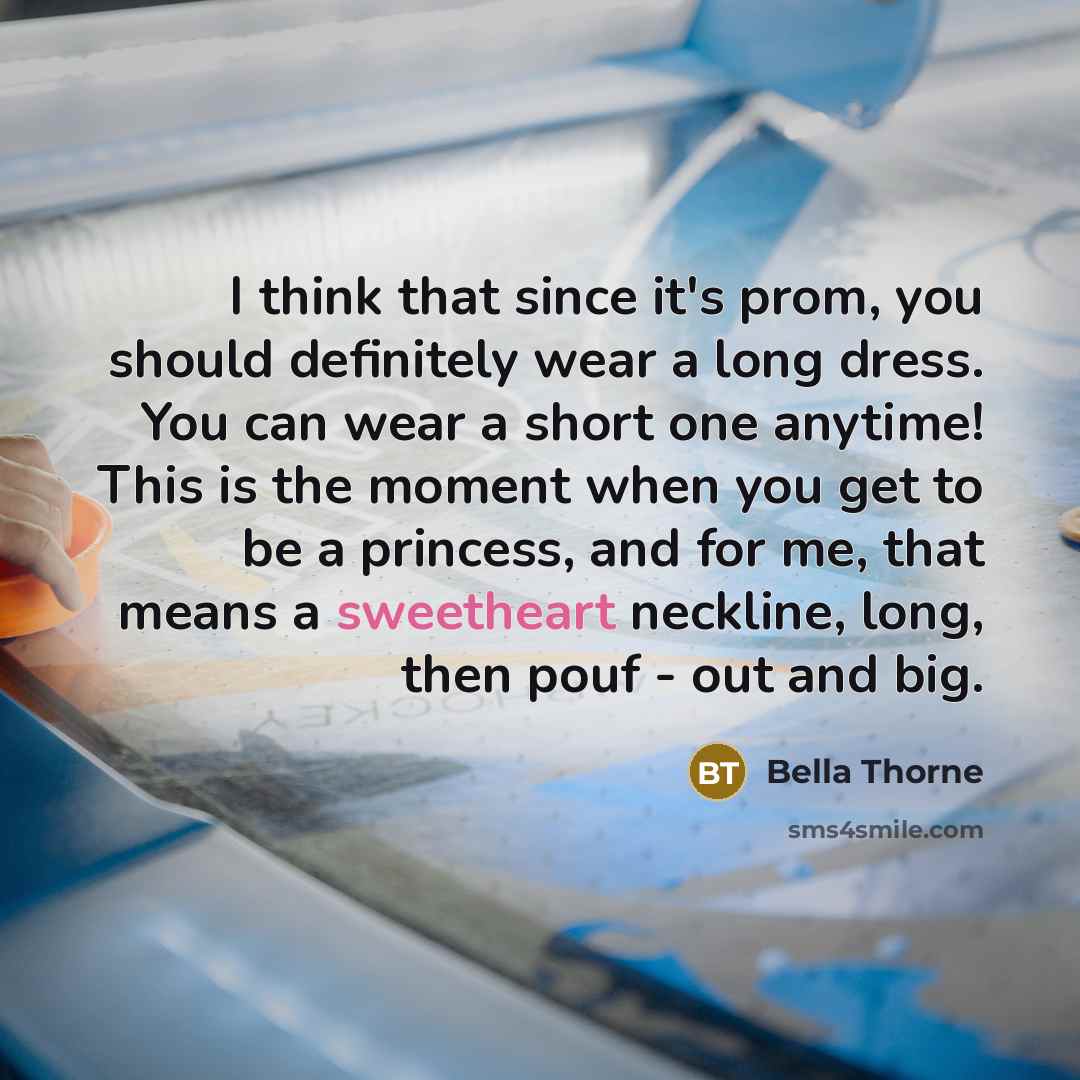 “I think that since it's prom, you should definitely wear…” quote by Bella Thorne