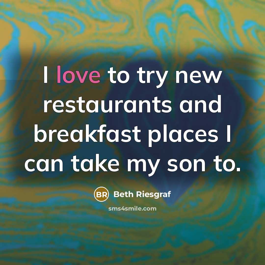 “I love to try new restaurants and breakfast places I…” quote by Beth Riesgraf