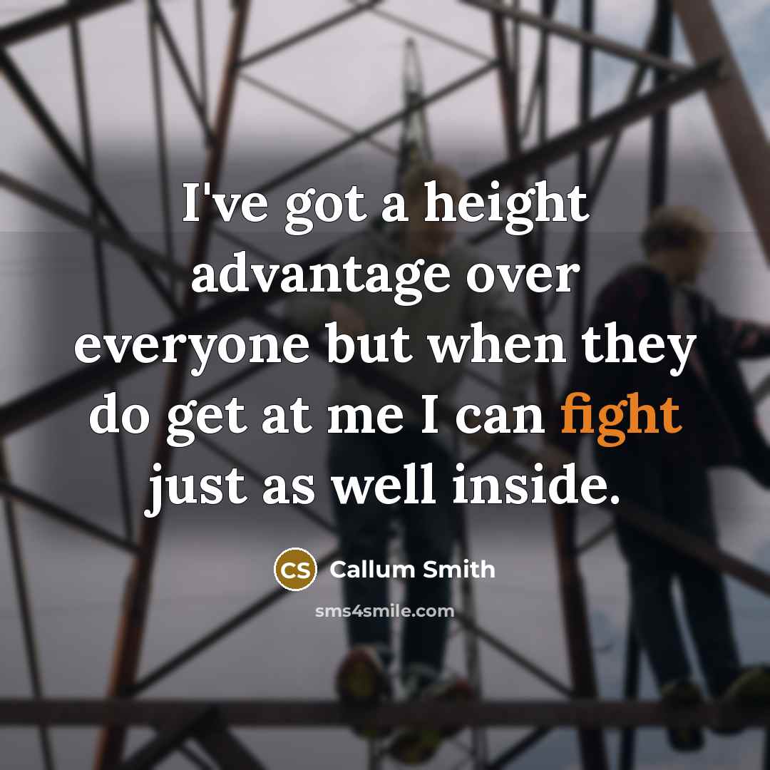 “I've got a height advantage over everyone but when they…” quote by Callum Smith
