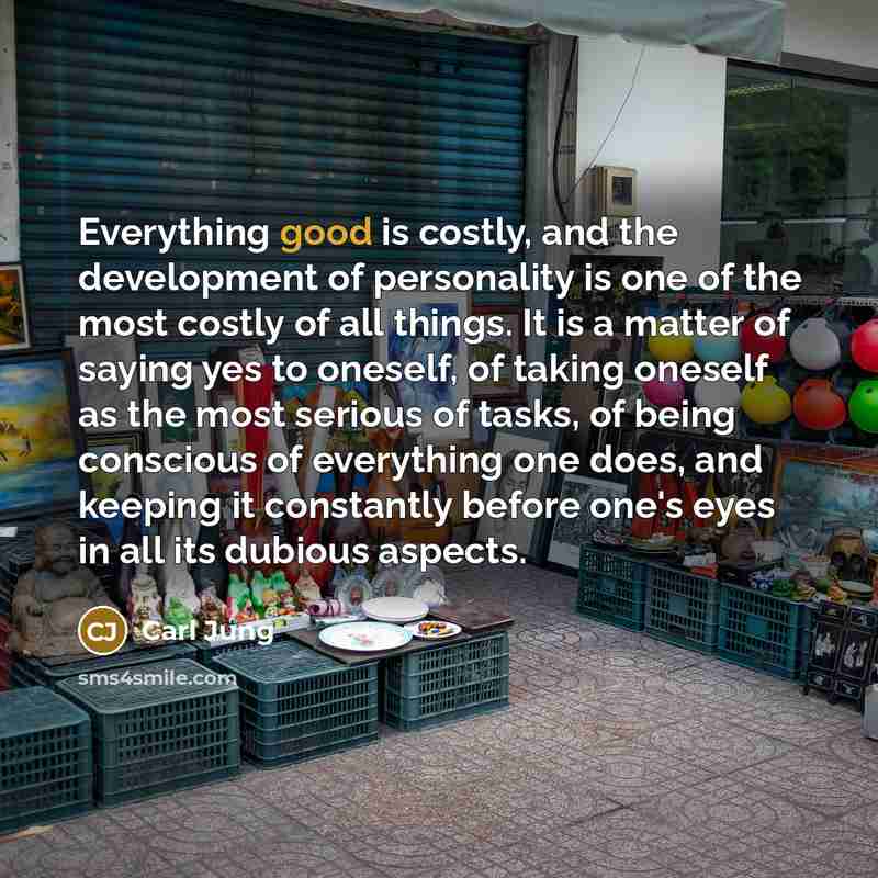 “Everything good is costly, and the development of personality is…” quote by Carl Jung
