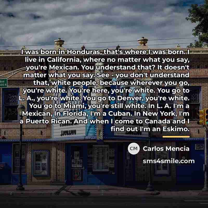 “I was born in Honduras, that's where I was born.…” quote by Carlos Mencia
