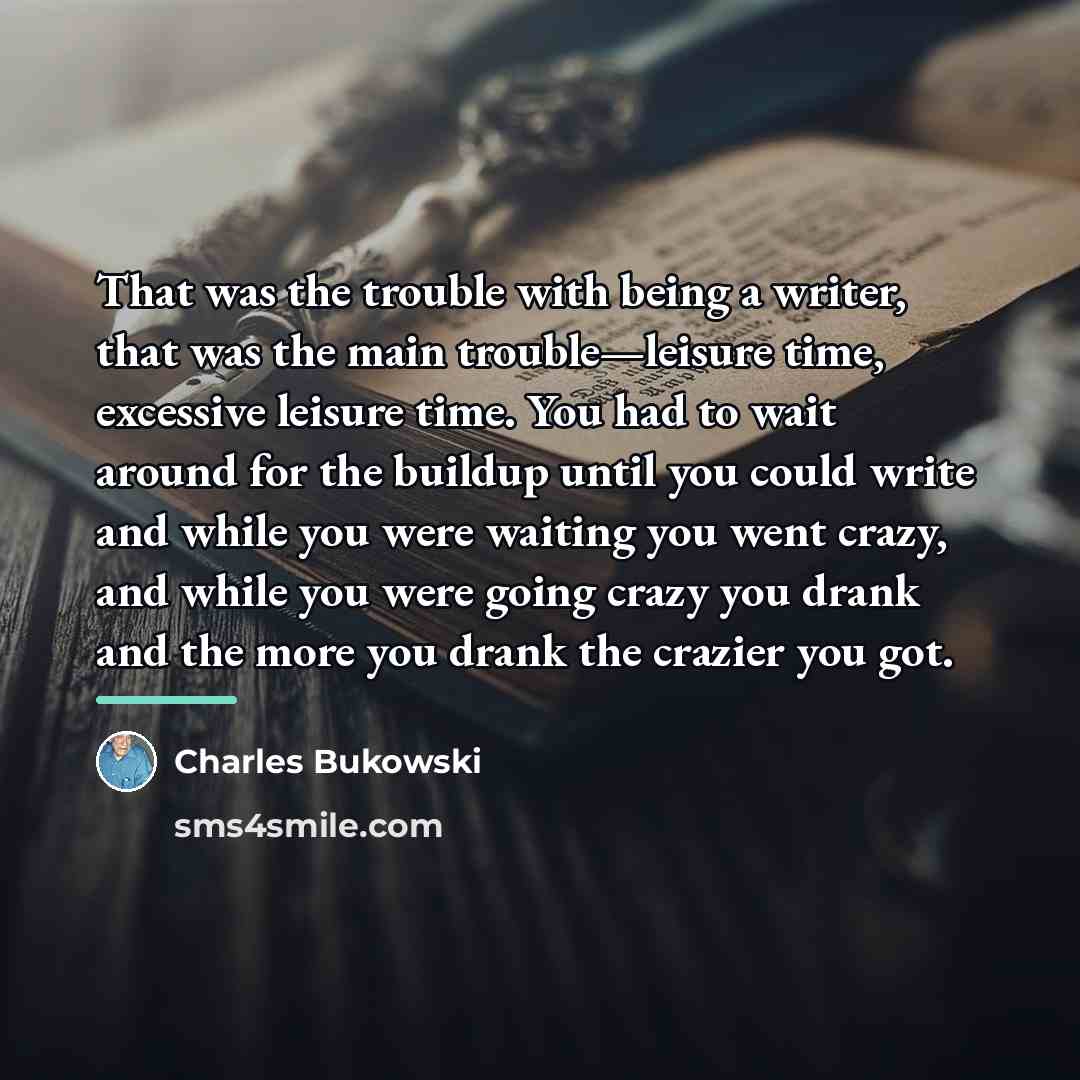 “That was the trouble with being a writer, that was…” quote by Charles Bukowski