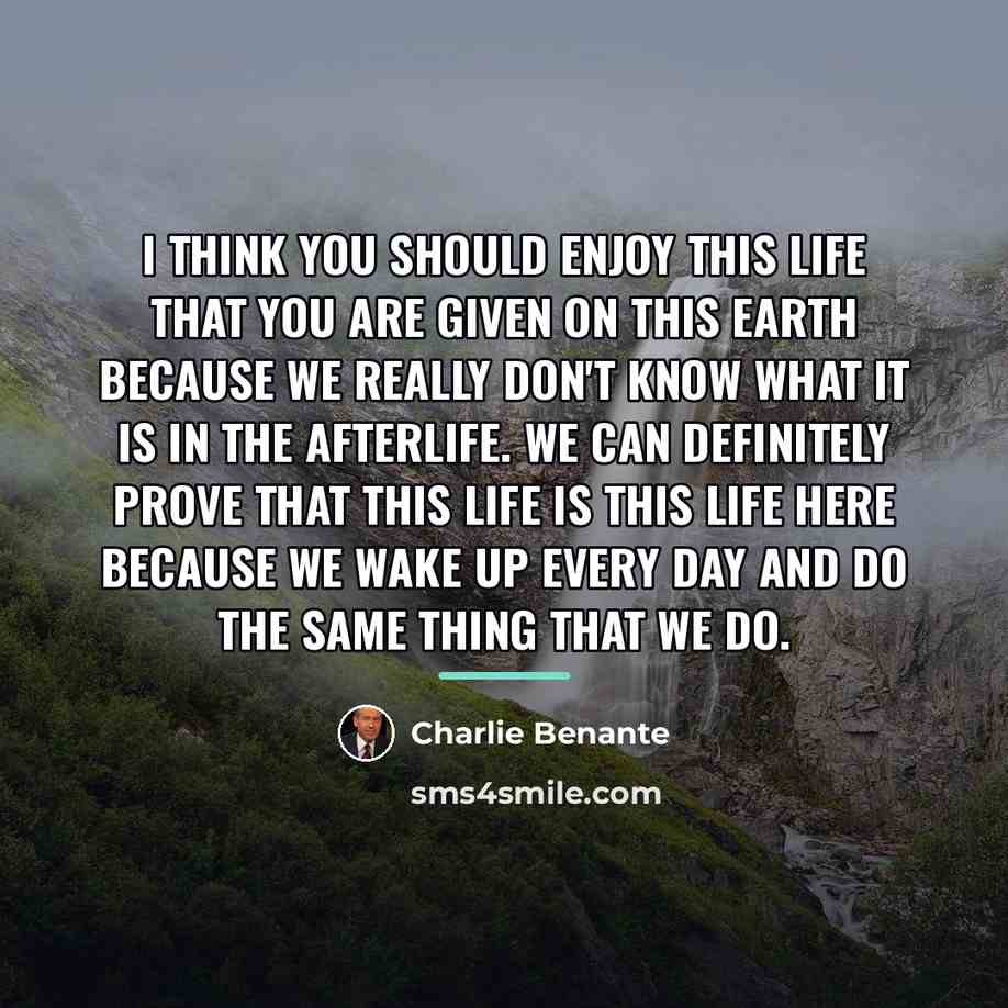 “I think you should enjoy this life that you are…” quote by Charlie Benante