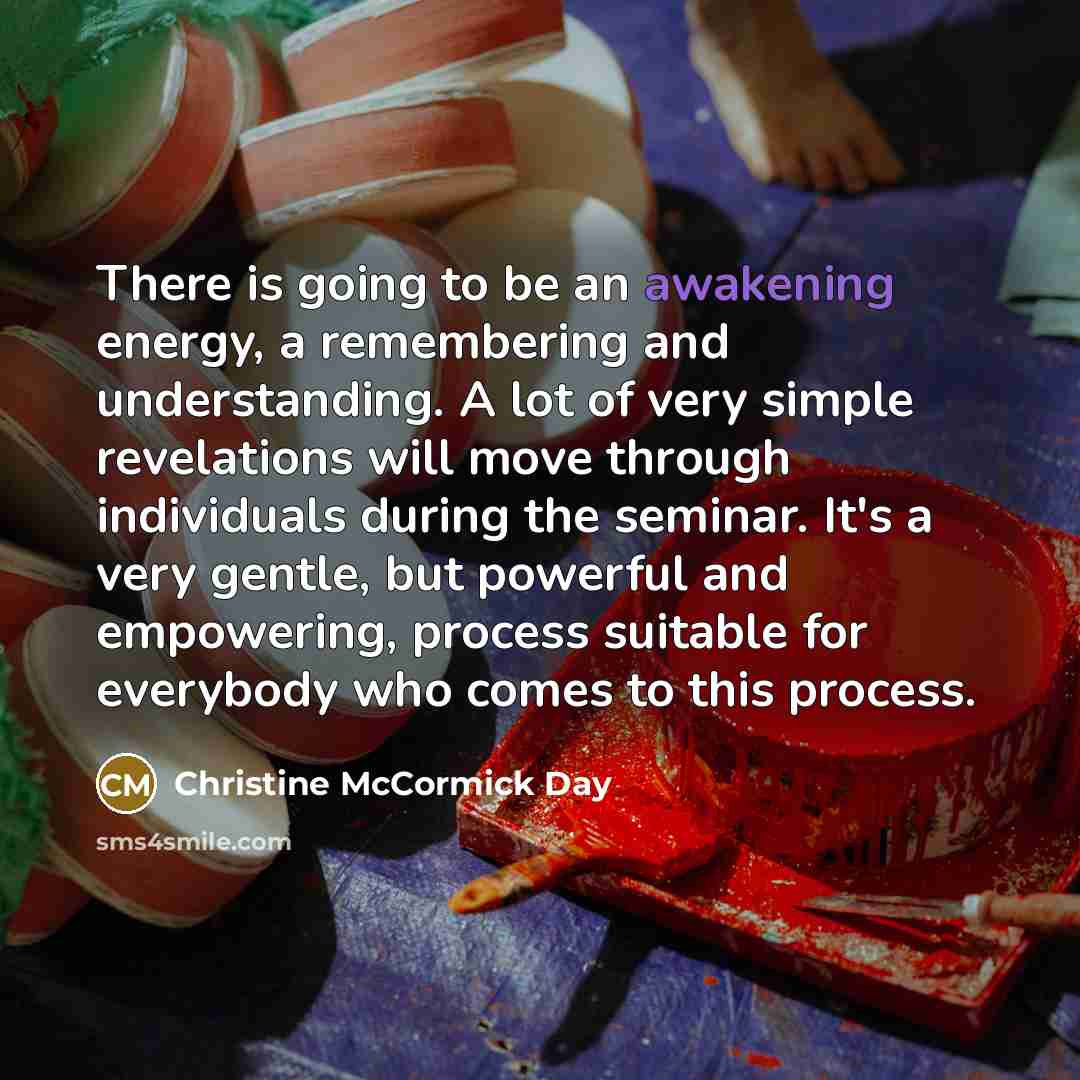 “There is going to be an awakening energy, a remembering…” quote by Christine McCormick Day