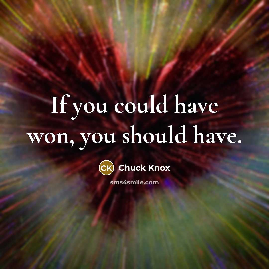 “If you could have won, you should have.…” quote by Chuck Knox