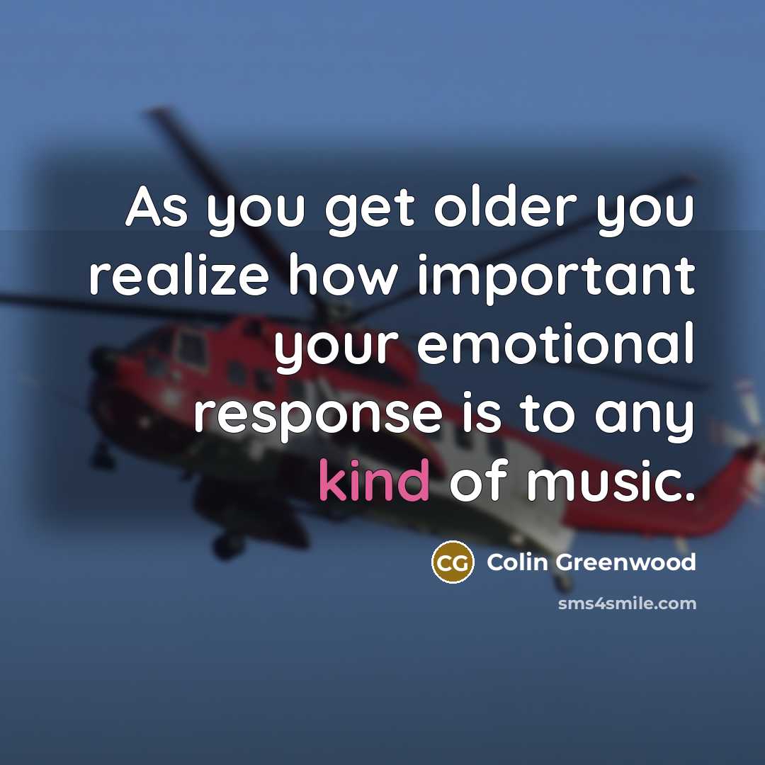 “As you get older you realize how important your emotional…” quote by Colin Greenwood