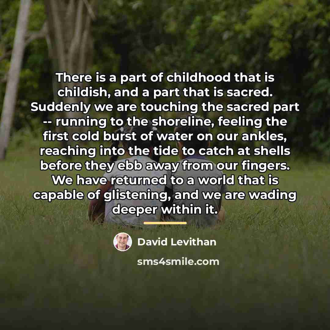 “There is a part of childhood that is childish, and…” quote by David Levithan