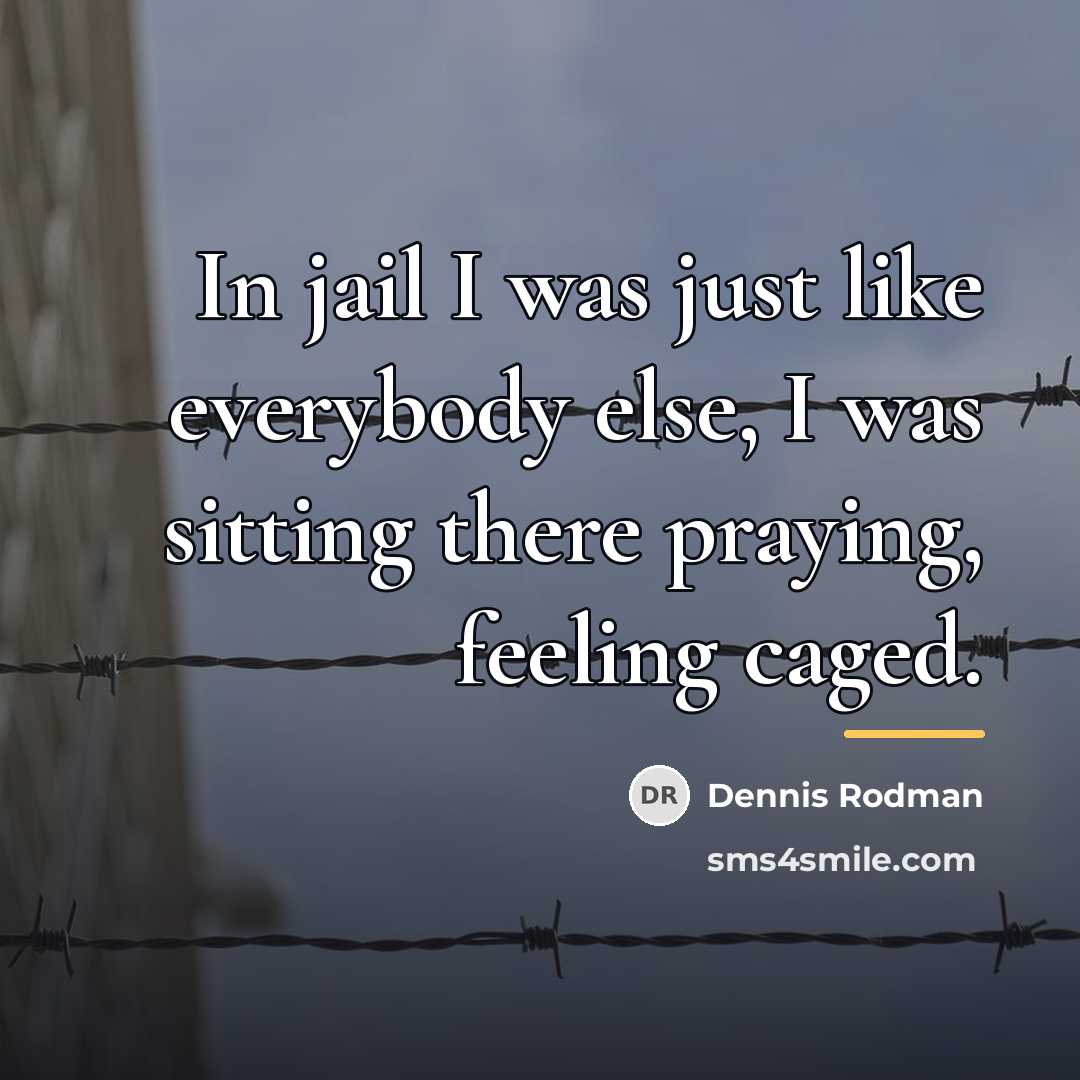 “In jail I was just like everybody else, I was…” quote by Dennis Rodman