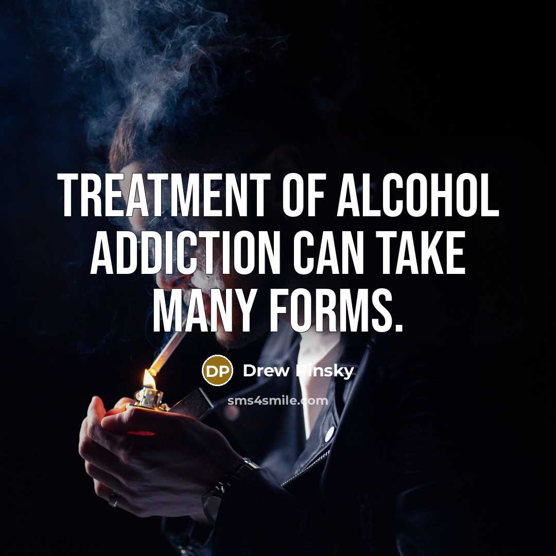 “Treatment of alcohol addiction can take many forms.…” quote by Drew Pinsky