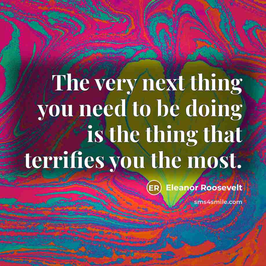 “The very next thing you need to be doing is…” quote by Eleanor Roosevelt