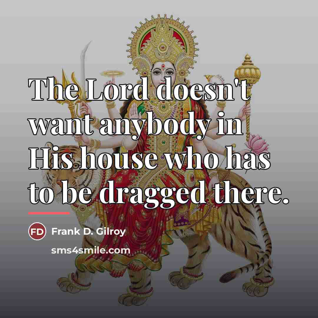“The Lord doesn't want anybody in His house who has…” quote by Frank D. Gilroy