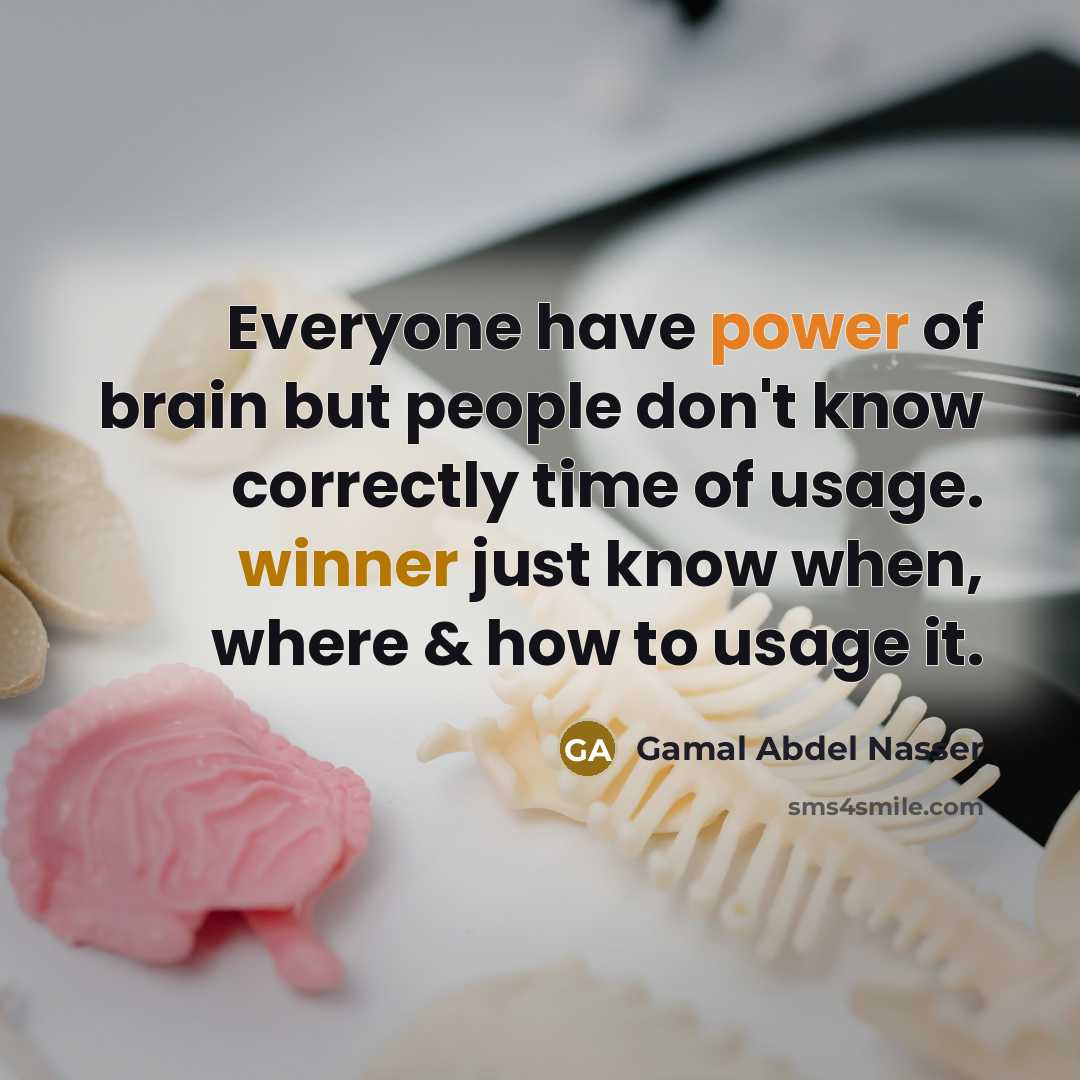 “Everyone have power of brain but people don't know correctly…” quote by Gamal Abdel Nasser