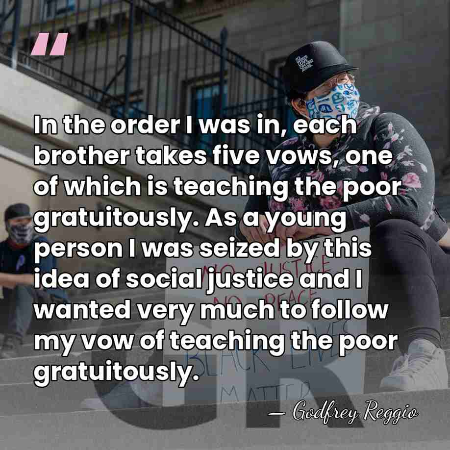 In the order I was in, each brother takes five vows, one&hellip; - Godfrey Reggio