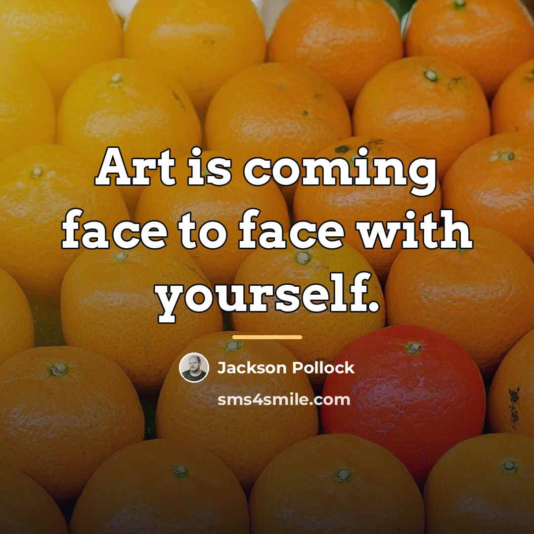 “Art is coming face to face with yourself.…” quote by Jackson Pollock