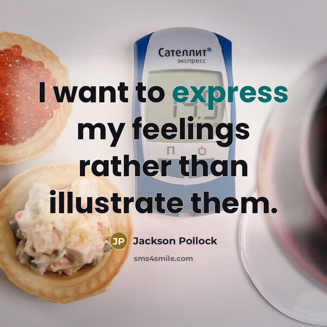 “I want to express my feelings rather than illustrate them.…” quote by Jackson Pollock