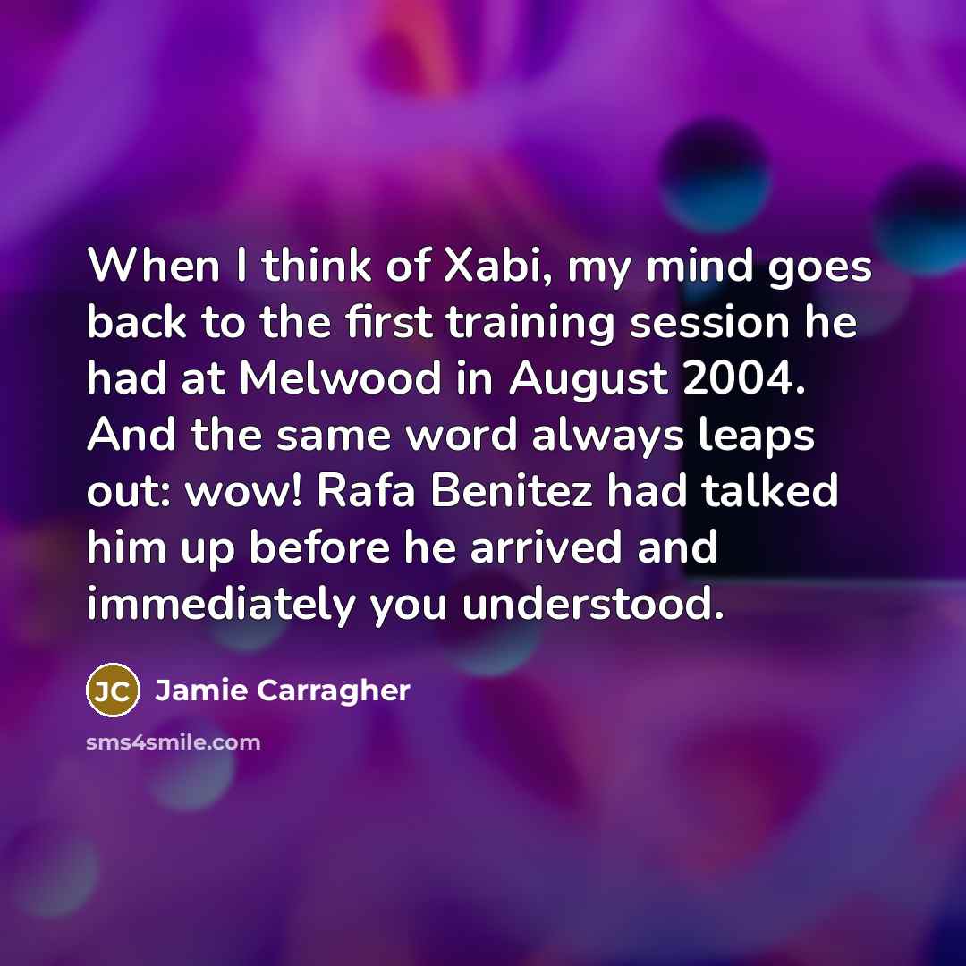 “When I think of Xabi, my mind goes back to…” quote by Jamie Carragher