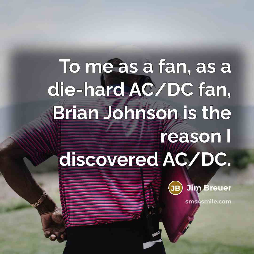 “To me as a fan, as a die-hard AC/DC fan,…” quote by Jim Breuer