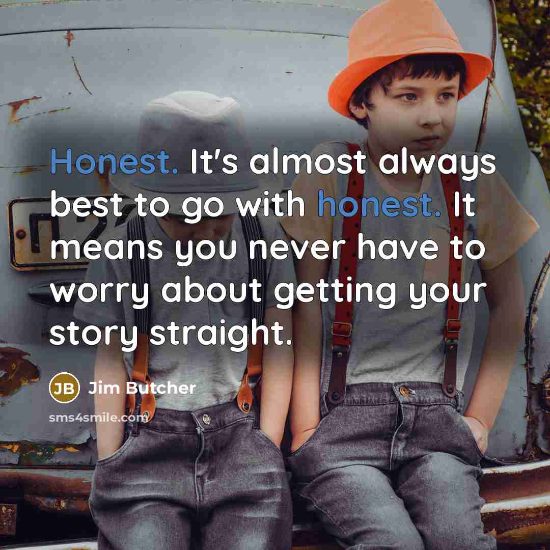 “Honest. It's almost always best to go with honest. It…” quote by Jim Butcher