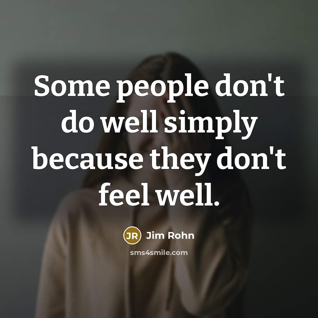 “Some people don't do well simply because they don't feel…” quote by Jim Rohn