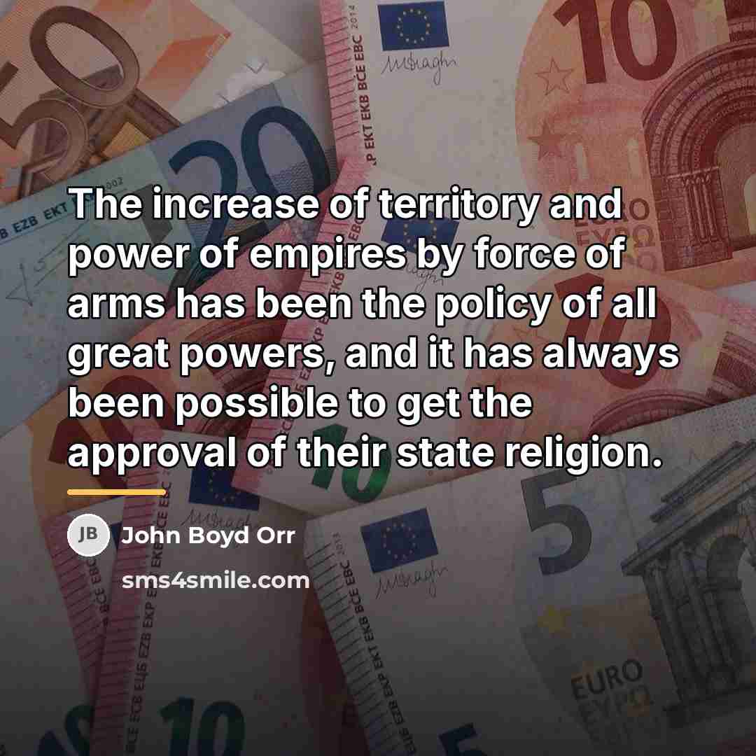 “The increase of territory and power of empires by force…” quote by John Boyd Orr