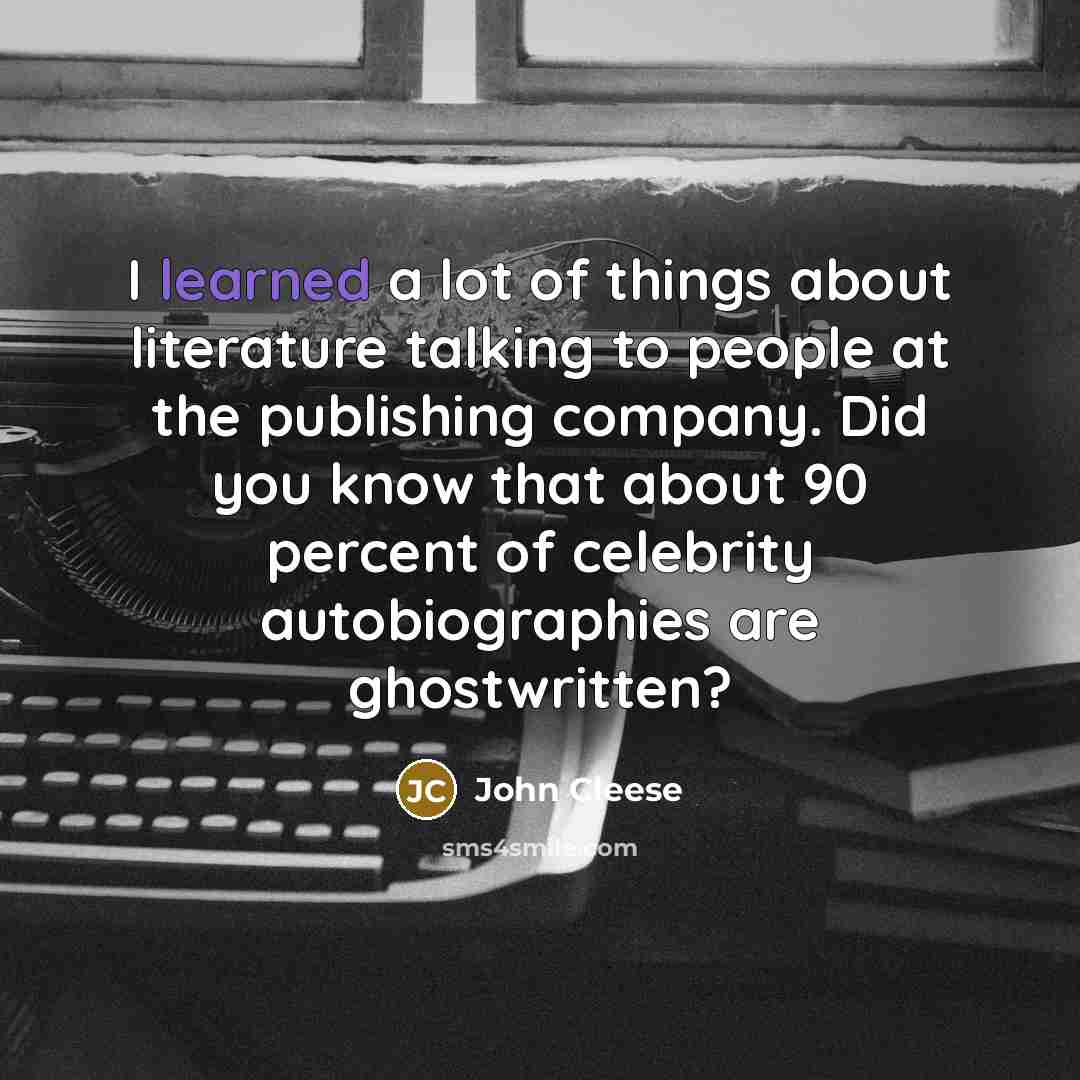 “I learned a lot of things about literature talking to…” quote by John Cleese