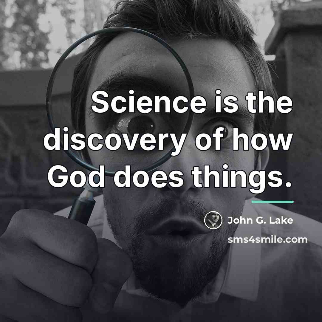 “Science is the discovery of how God does things.…” quote by John G. Lake