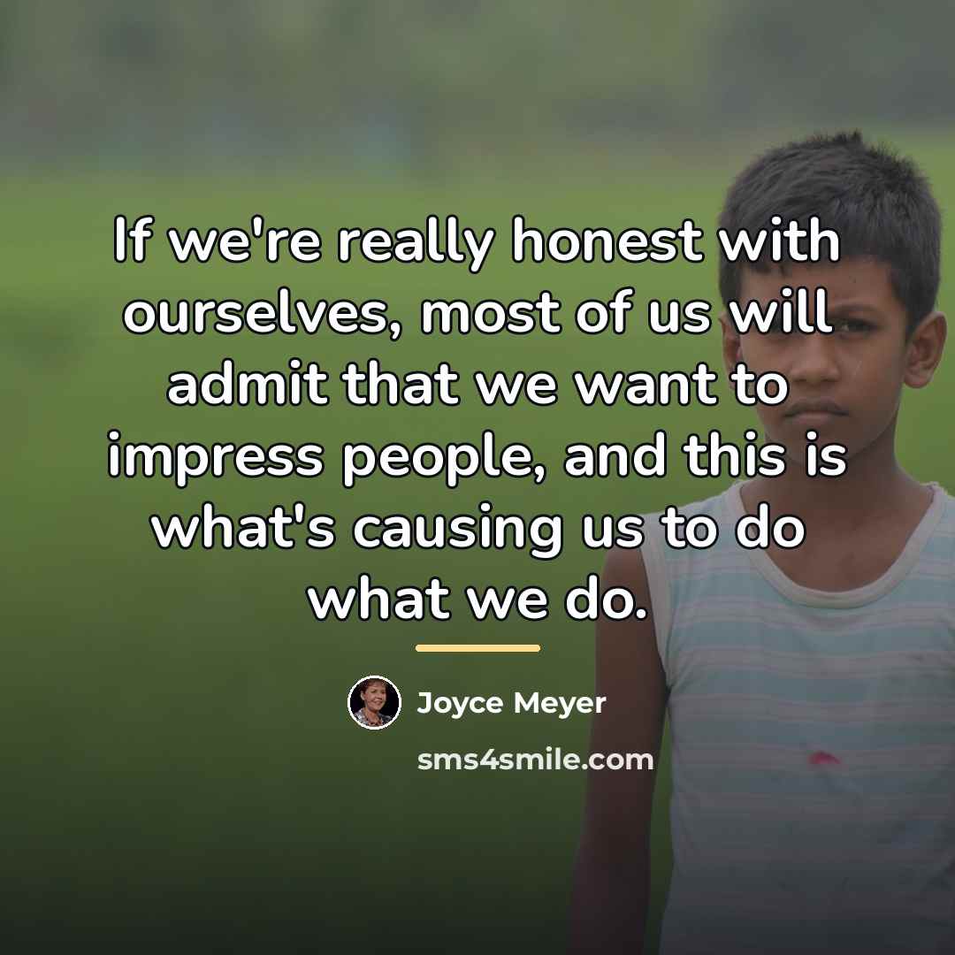 “If we're really honest with ourselves, most of us will…” quote by Joyce Meyer
