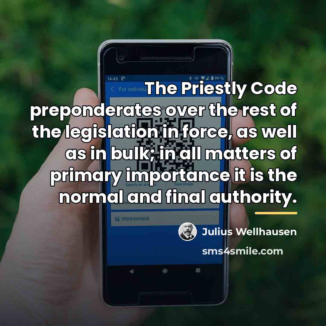 “The Priestly Code preponderates over the rest of the legislation…” quote by Julius Wellhausen