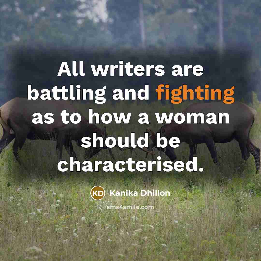 “All writers are battling and fighting as to how a…” quote by Kanika Dhillon