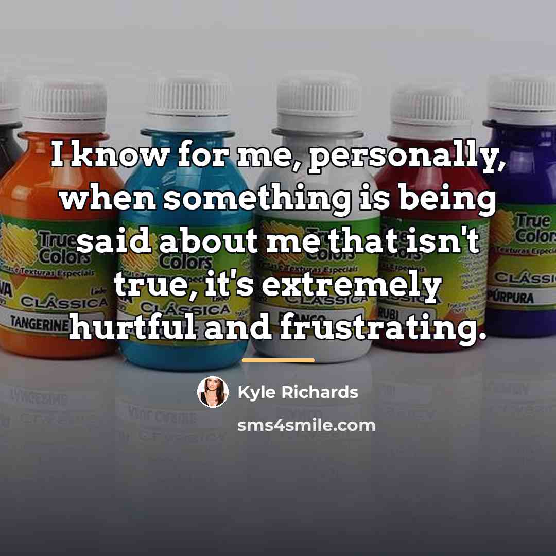 “I know for me, personally, when something is being said…” quote by Kyle Richards