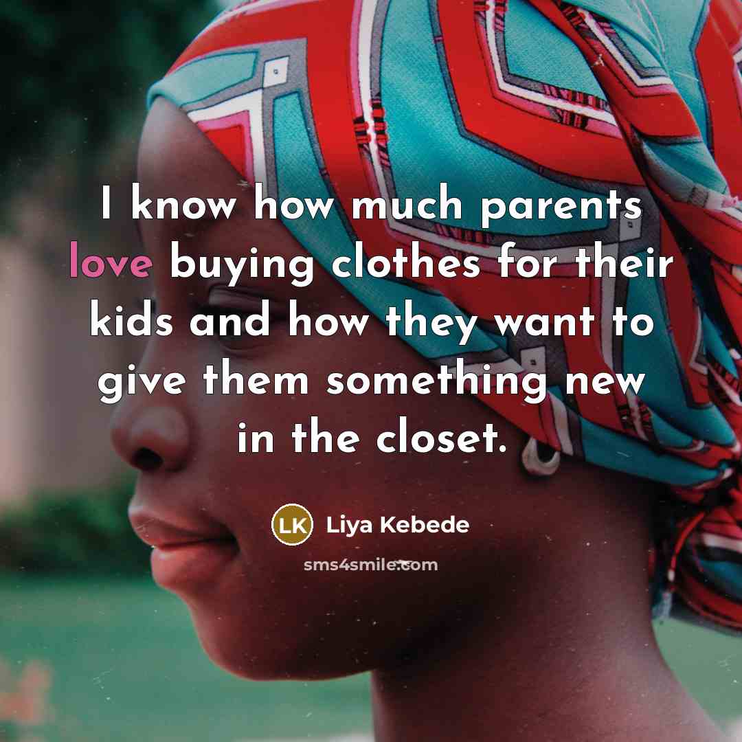 “I know how much parents love buying clothes for their…” quote by Liya Kebede
