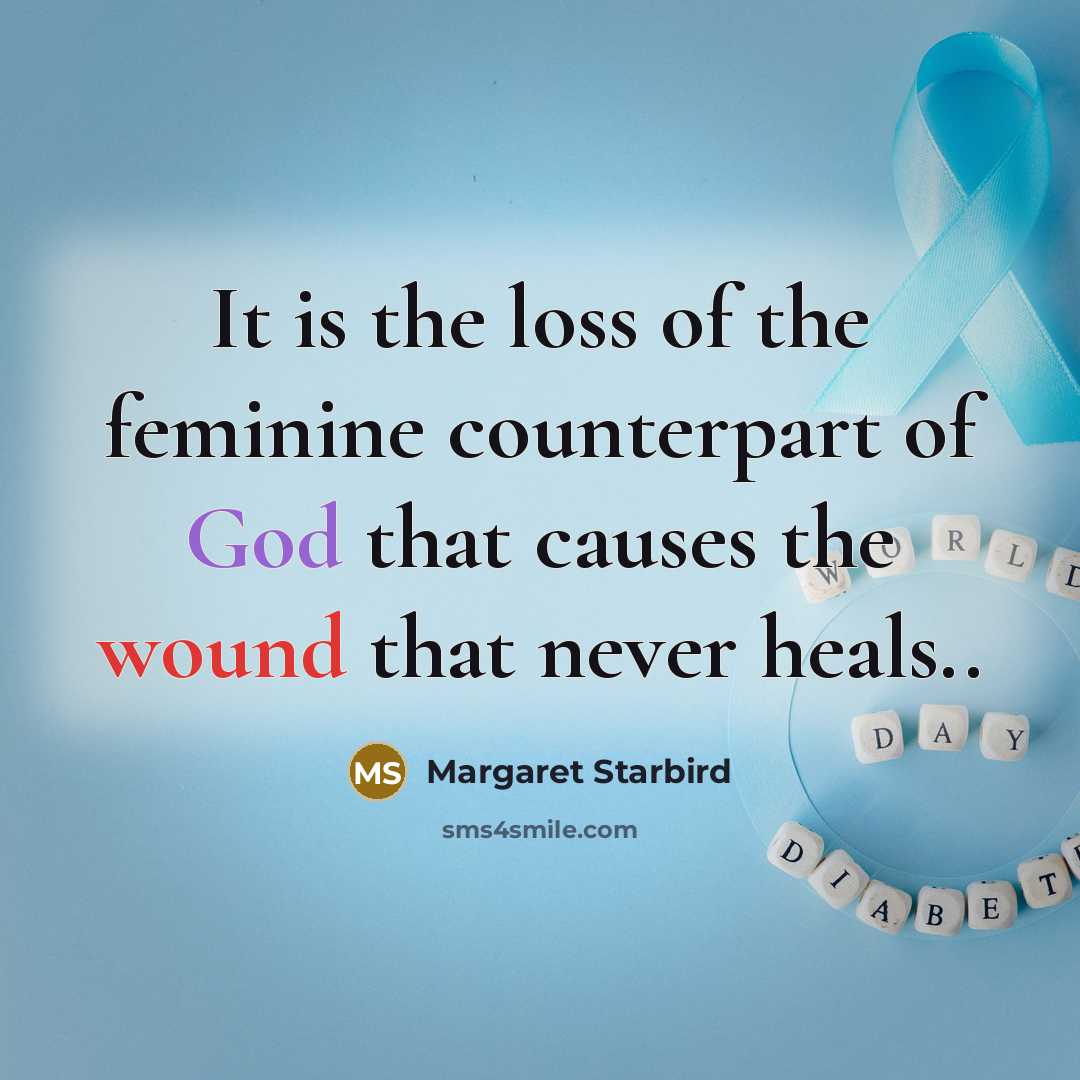 “It is the loss of the feminine counterpart of God…” quote by Margaret Starbird
