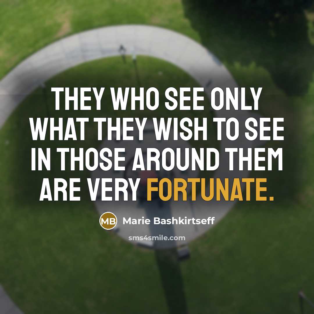 “They who see only what they wish to see in…” quote by Marie Bashkirtseff