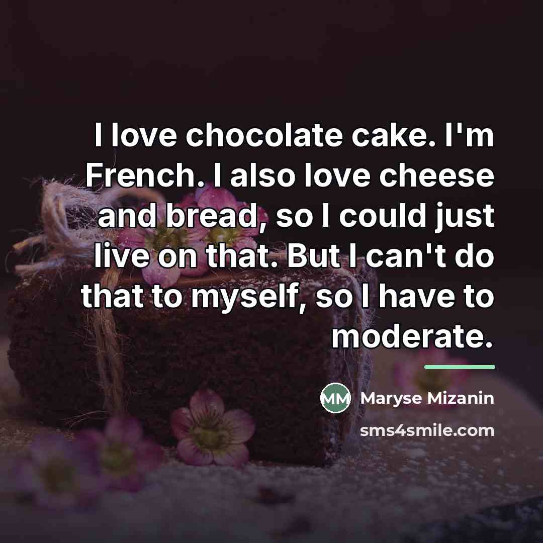 “I love chocolate cake. I'm French. I also love cheese…” quote by Maryse Mizanin