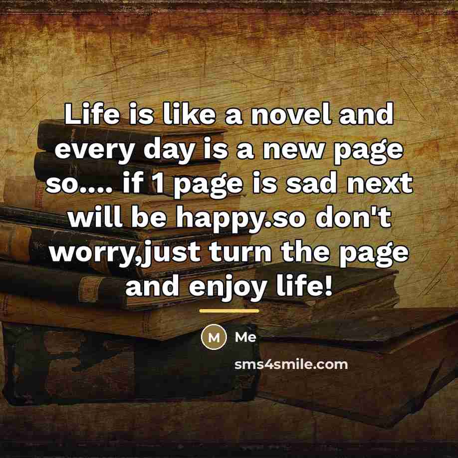 “Life is like a novel and every day is a…” quote by Me