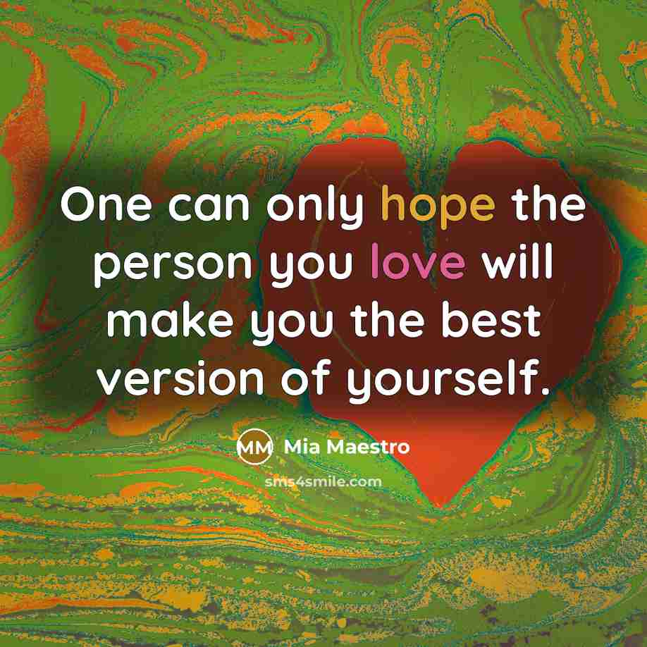 “One can only hope the person you love will make…” quote by Mia Maestro