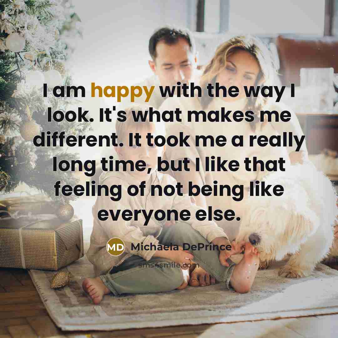 “I am happy with the way I look. It's what…” quote by Michaela DePrince