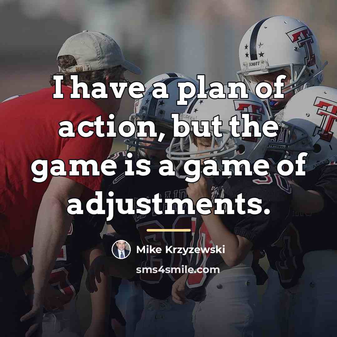 “I have a plan of action, but the game is…” quote by Mike Krzyzewski