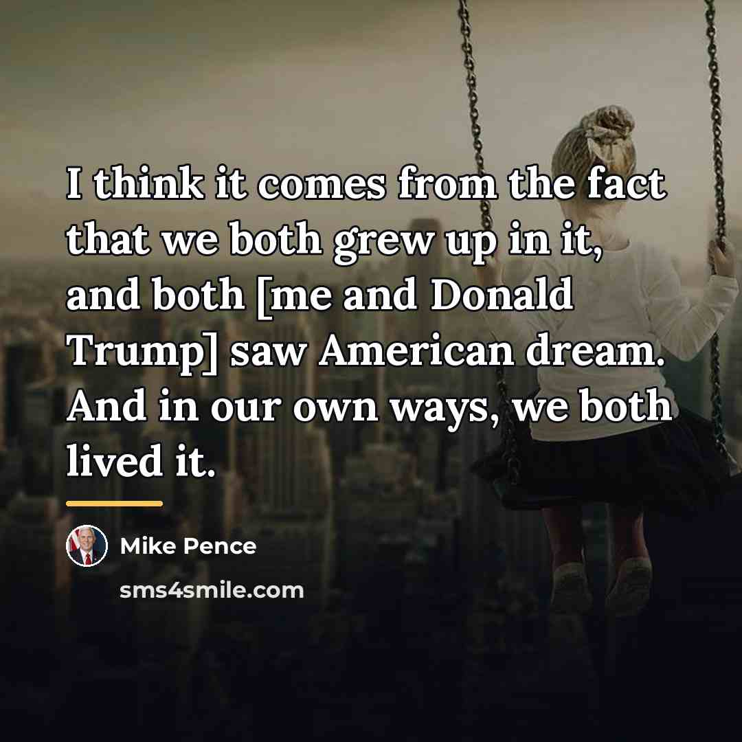 “I think it comes from the fact that we both…” quote by Mike Pence