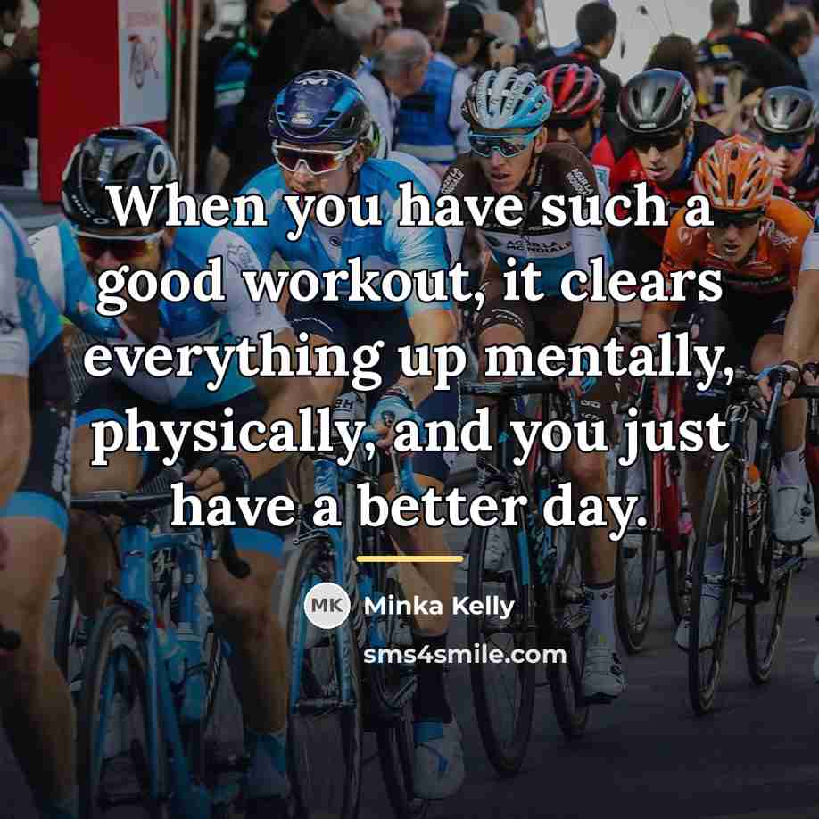 “When you have such a good workout, it clears everything…” quote by Minka Kelly