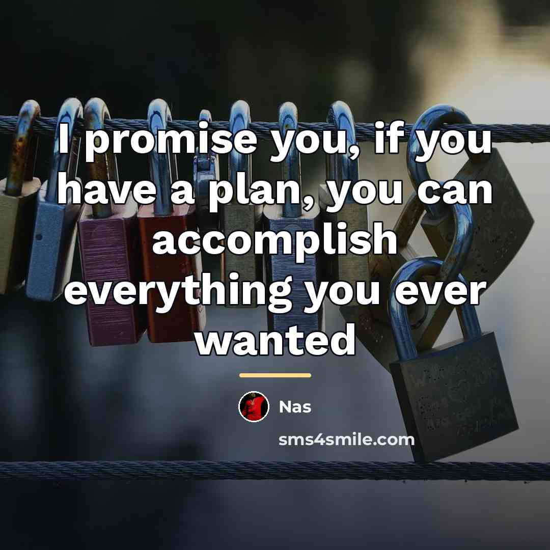 “I promise you, if you have a plan, you can…” quote by Nas
