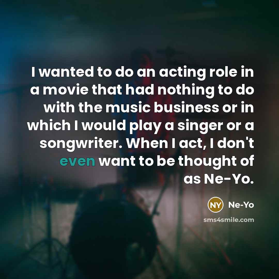 “I wanted to do an acting role in a movie…” quote by Ne-Yo