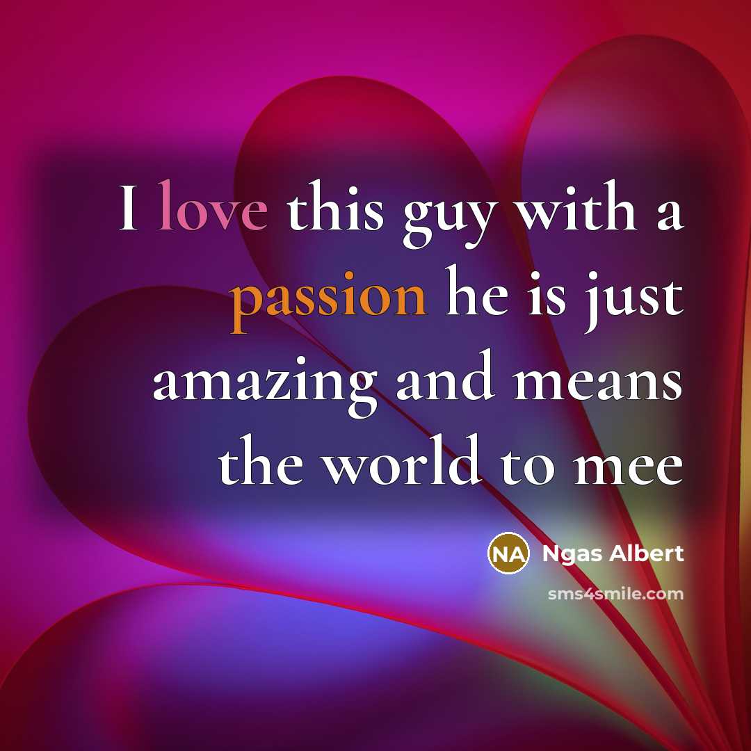 “I love this guy with a passion he is just…” quote by Ngas Albert