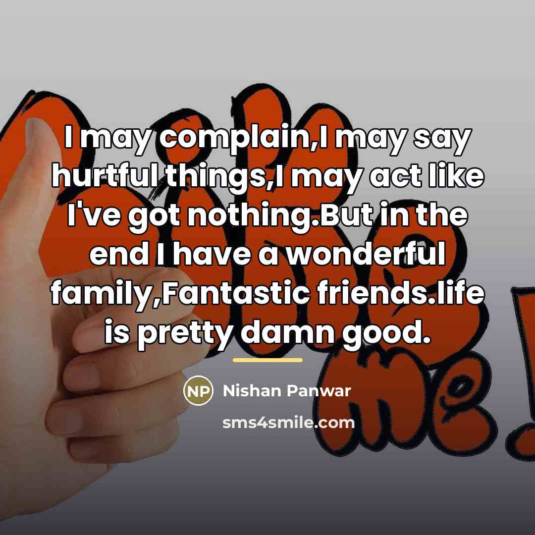 “I may complain,I may say hurtful things,I may act like…” quote by Nishan Panwar