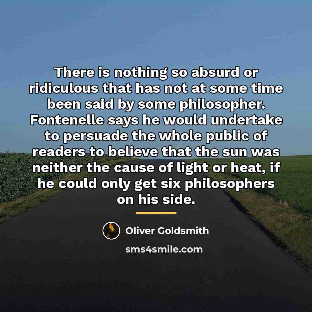 “There is nothing so absurd or ridiculous that has not…” quote by Oliver Goldsmith