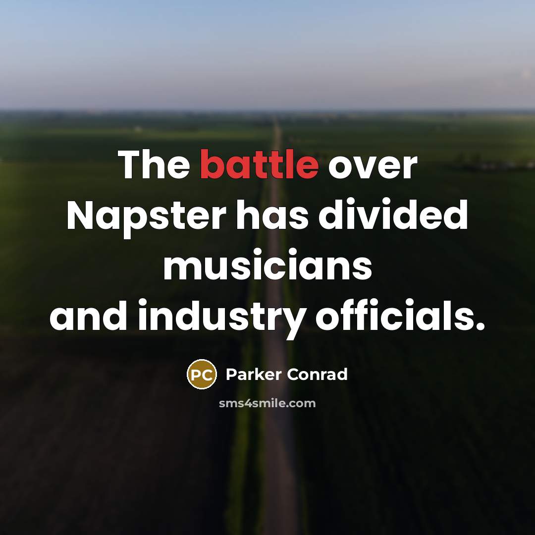 “The battle over Napster has divided musicians and industry officials.…” quote by Parker Conrad