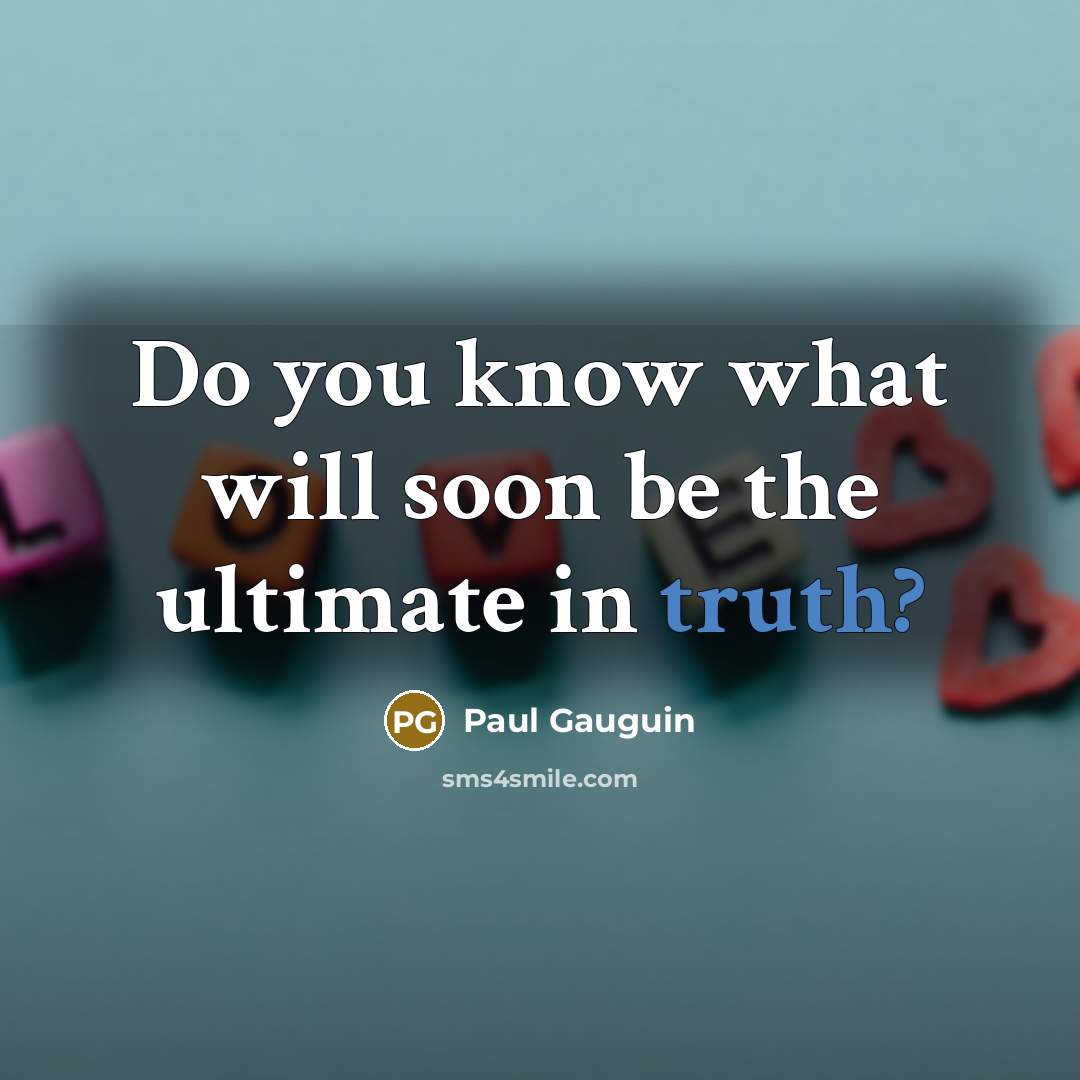 “Do you know what will soon be the ultimate in…” quote by Paul Gauguin