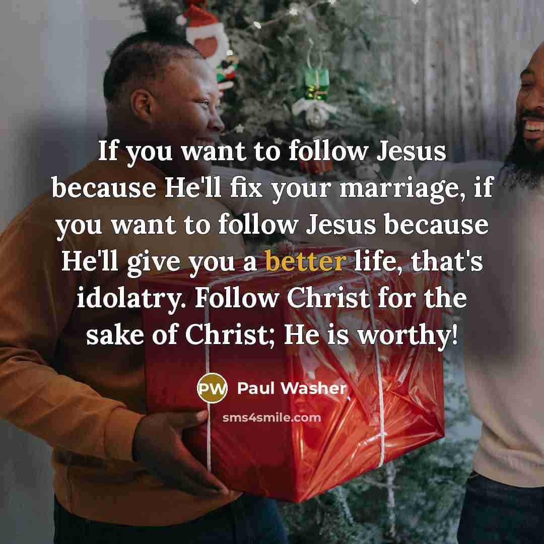 “If you want to follow Jesus because He'll fix your…” quote by Paul Washer