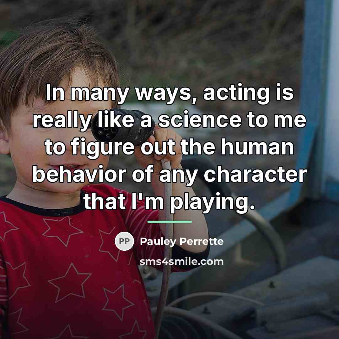 “In many ways, acting is really like a science to…” quote by Pauley Perrette