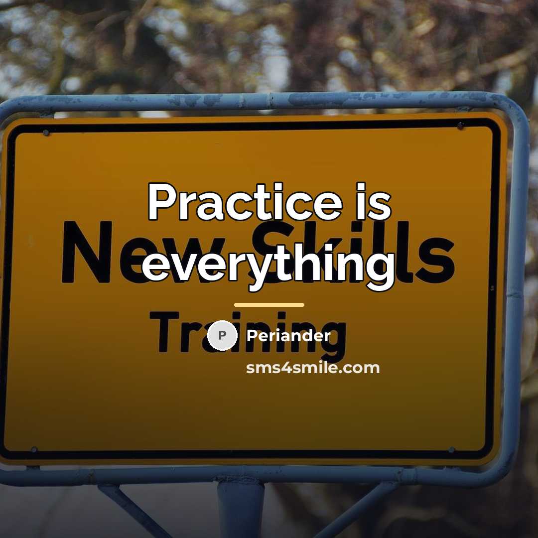 “Practice is everything…” quote by Periander